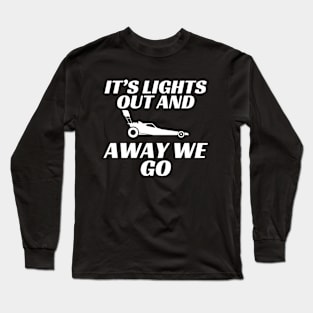 Lights Out Funny Car Racing Saying Long Sleeve T-Shirt